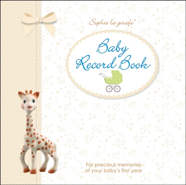 Sophie la girafe Baby Record Book : For Precious Memories of Your Baby's First Year-9780241237663