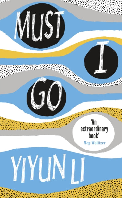 Must I Go - Yiyun Li