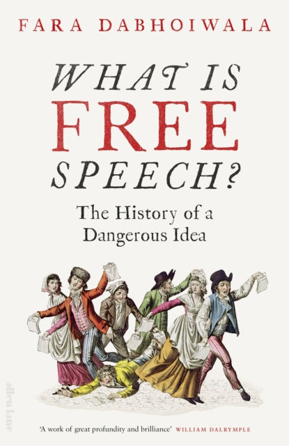 What Is Free Speech? : The History of a Dangerous Idea-9780241347478