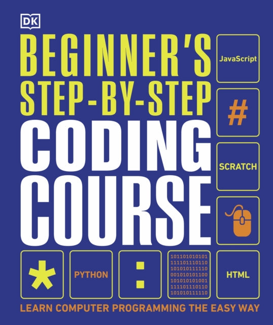 Beginner&#39;s Step-by-Step Coding Course: Learn Computer Programming the Easy Way - DK