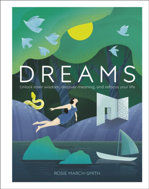 Dreams : Unlock Inner Wisdom, Discover Meaning, and Refocus your Life-9780241363539