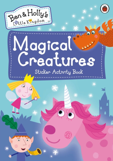 Ben and Holly&#39;s Little Kingdom: Magical Creatures Sticker Activity Book - Ben and Holly&#39;s Little Kingdom