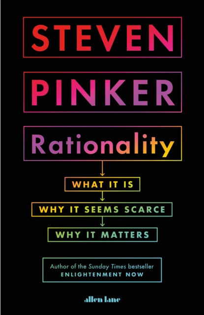Rationality: What It Is, Why It Seems Scarce, Why It Matters - Steven Pinker