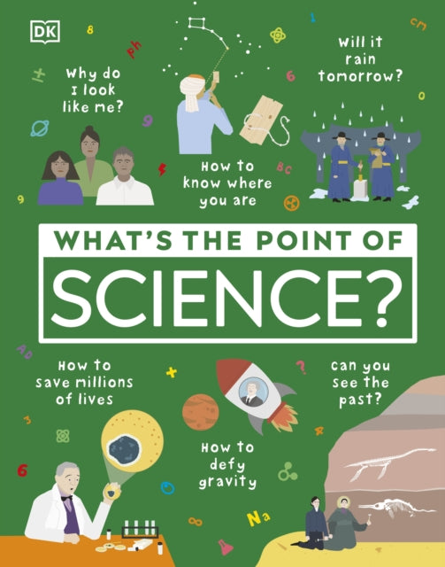 What&#39;s the Point of Science? - DK
