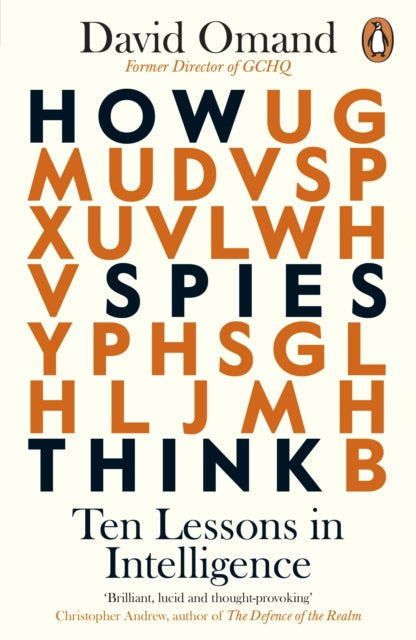 How Spies Think: Ten Lessons in Intelligence - David Omand