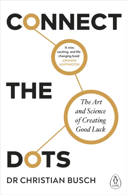 Joining the Dots: The Art and Science of Creating Good Luck - Dr Christian Busch