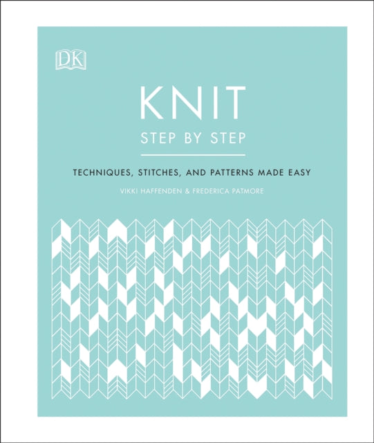 Knit Step by Step : Techniques, stitches, and patterns made easy-9780241412398