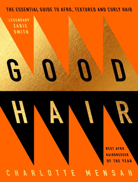Good Hair: The Essential Guide to Afro, Textured and Curly Hair - Charlotte Mensah