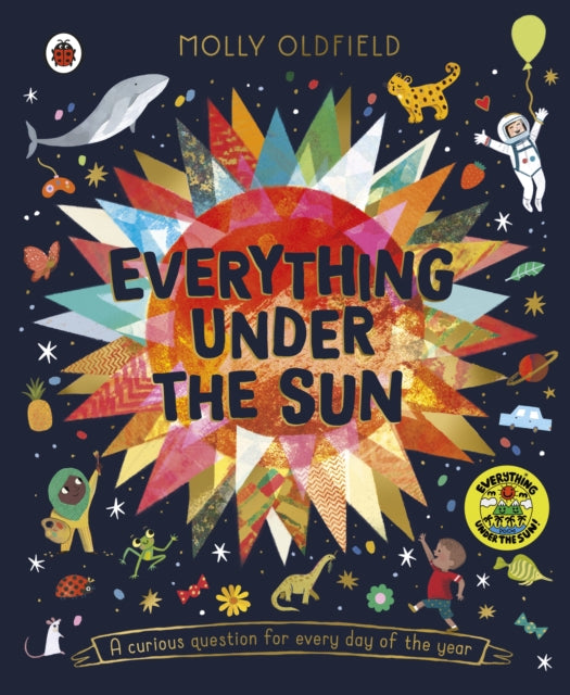 Everything Under the Sun: a curious question for every day of the year - Molly Oldfield