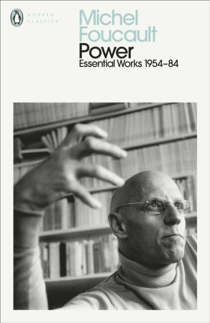 Power: The Essential Works of Michel Foucault 1954-1984 - Michel Foucault