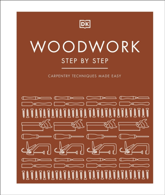 Woodwork Step by Step : Carpentry Techniques Made Easy-9780241459560