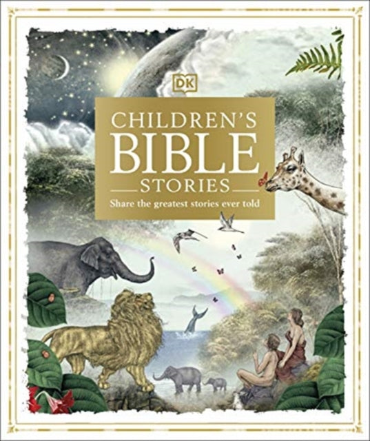 Children&#39;s Bible Stories: Share the greatest stories ever told - DK