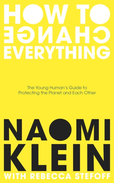 How To Change Everything - Naomi Klein,Rebecca Stefoff