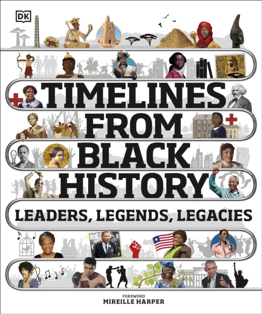 Timelines from Black History: Leaders, Legends, Legacies - DK