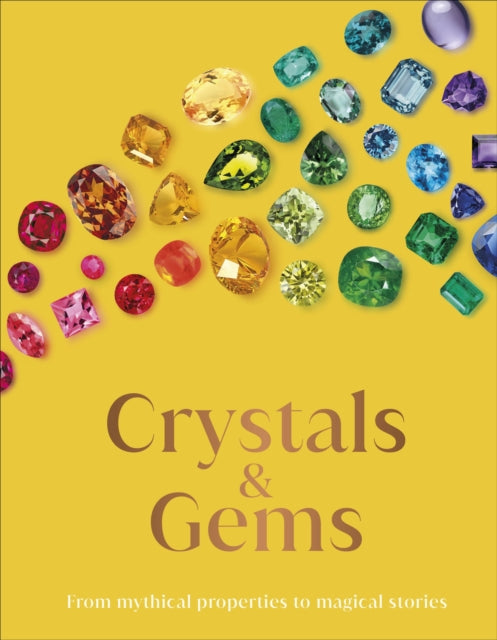 Crystal and Gems : From Mythical Properties to Magical Stories-9780241569924