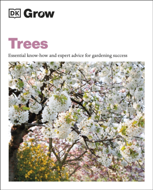 Grow Trees : Essential Know-how and Expert Advice for Gardening Success-9780241593332