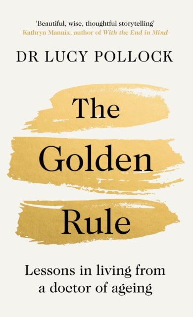 The Golden Rule : Lessons in living from a doctor of ageing-9780241593516