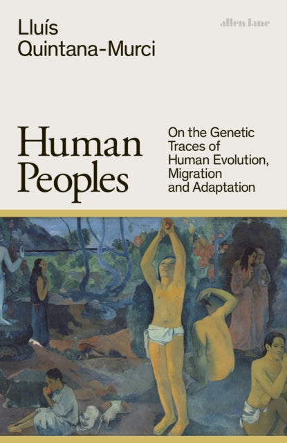 Human Peoples : On the Genetic Traces of Human Evolution, Migration and Adaptation-9780241609156