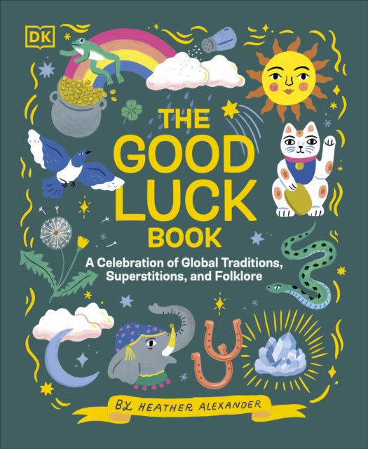 The Good Luck Book : A Celebration of Global Traditions, Superstitions, and Folklore-9780241612262