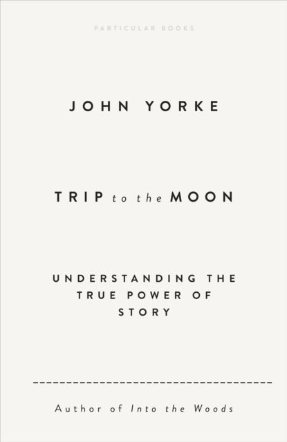 Trip to the Moon : Understanding the True Power Of Story-9780241631089