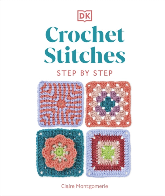 Crochet Stitches Step-by-Step : More than 150 Essential Stitches for Your Next Project-9780241634158