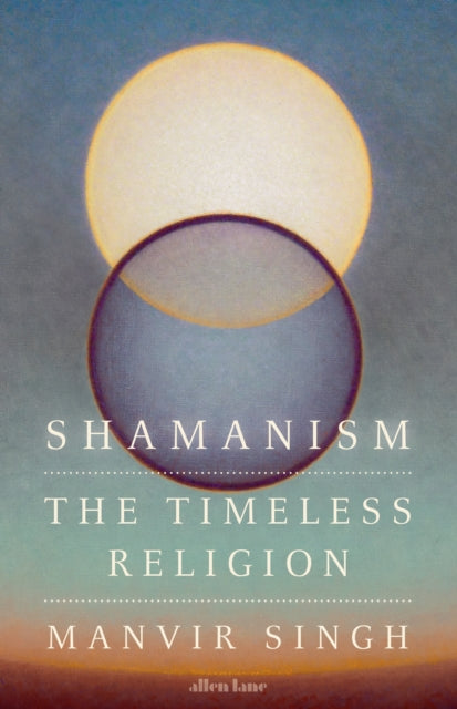 Shamanism : The Timeless Religion-9780241638415