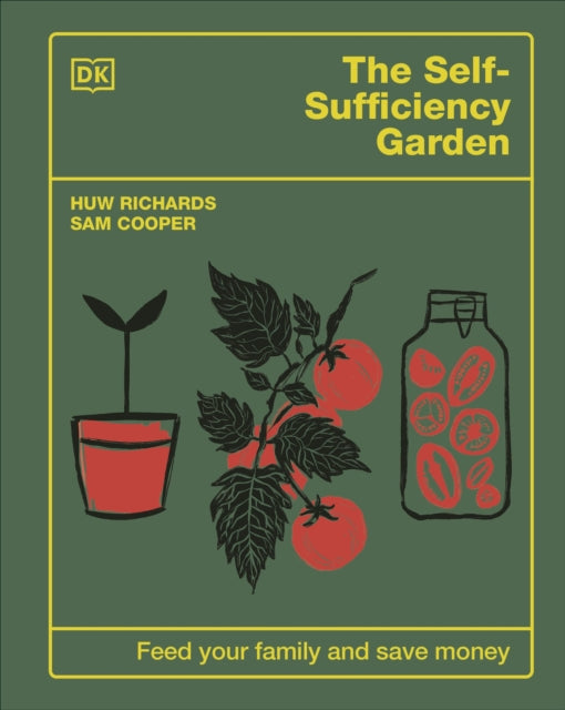 The Self-Sufficiency Garden : Feed Your Family and Save Money: THE SUNDAY TIMES BESTSELLER-9780241641439