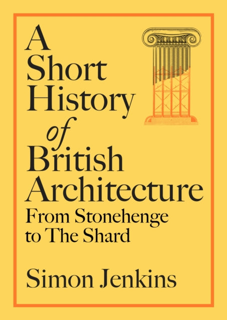 A Short History of British Architecture : From Stonehenge to the Shard-9780241674956