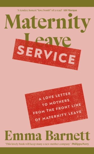 Maternity Service : A Love Letter to Mothers from the Front Line of Maternity Leave-9780241696392