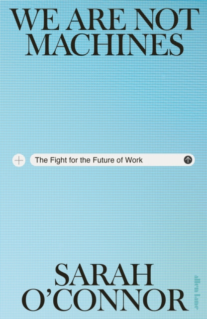 We Are Not Machines : The Fight for the Future of Work (ISBN: 9780241704226)