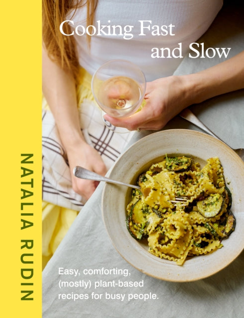 Cooking Fast and Slow : Easy, Comforting, (Mostly) Plant-based Recipes for Busy People-9780241706633