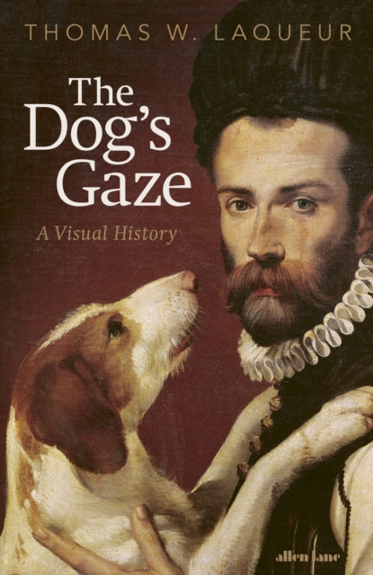 The Dog's Gaze : A Visual History-9780241729083