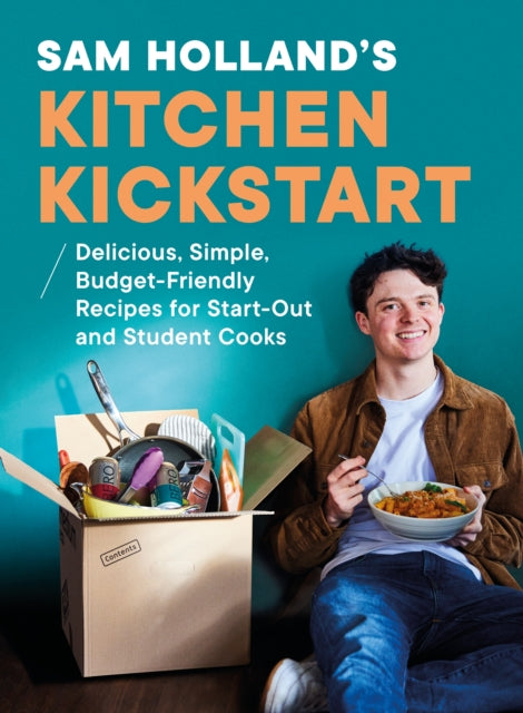 Sam Holland’s Kitchen Kickstart : Delicious, Simple, Budget-Friendly Recipes For Start-Out and Student Cooks-9780241735176