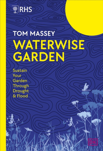 RHS Waterwise Garden : Sustain Your Garden Through Drought and Flood-9780241740224