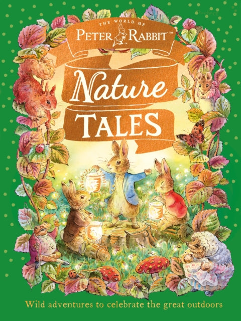 Peter Rabbit: Nature Tales : Wild adventures to celebrate the great outdoors-9780241784945