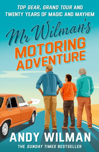 Mr Wilman’s Motoring Adventure : Top Gear, Grand Tour, Clarkson and Me-9780241788950