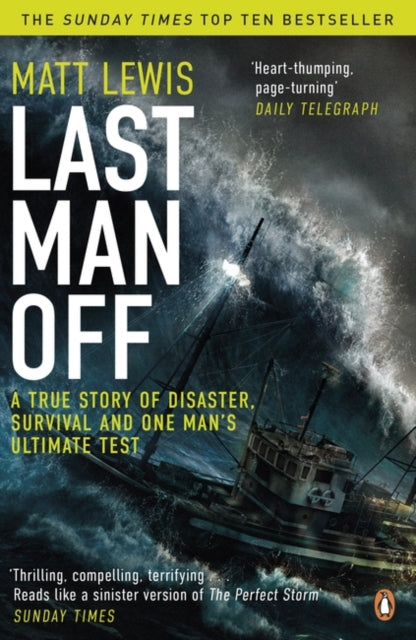 Last Man Off : A True Story of Disaster, Survival and One Man's Ultimate Test-9780241967447