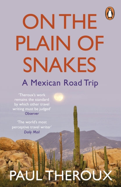 On the Plain of Snakes: A Mexican Road Trip - Paul Theroux
