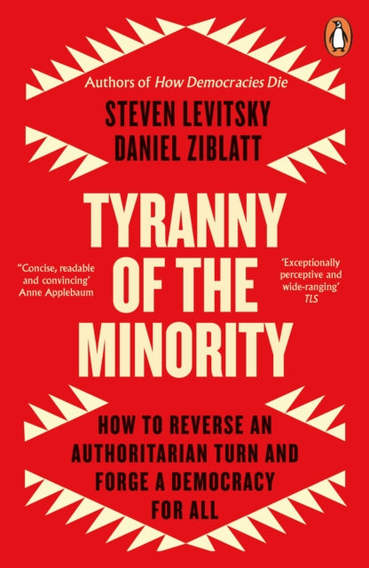 Tyranny of the Minority : How to Reverse an Authoritarian Turn, and Forge a Democracy for All-9780241996584