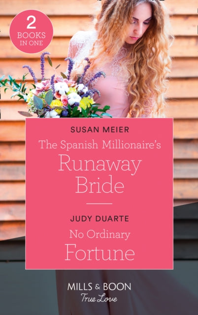 The Spanish Millionaire's Runaway Bride : The Spanish Millionaire's Runaway Bride / No Ordinary Fortune (the Fortunes of Texas: the Rulebreakers)-9780263264685