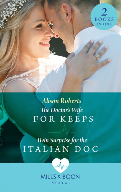 The Doctor's Wife For Keeps : The Doctor's Wife for Keeps (Rescued Hearts) / Twin Surprise for the Italian DOC (Rescued Hearts)-9780263933345