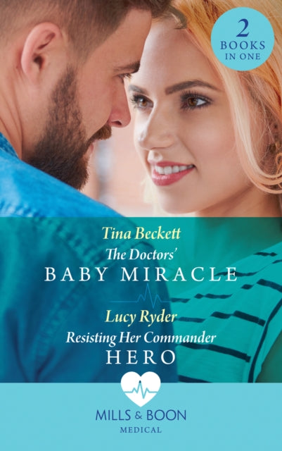 The Doctors' Baby Miracle : The Doctors' Baby Miracle / Resisting Her Commander Hero (Rebels of Port St. John's)-9780263933390