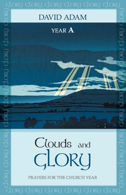 Clouds and Glory: Year A : Prayers for the Church Year-9780281071203