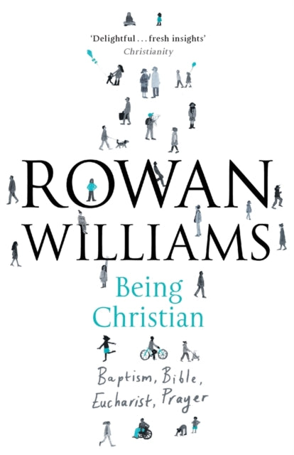 Being Christian : Baptism, Bible, Eucharist, Prayer-9780281071715