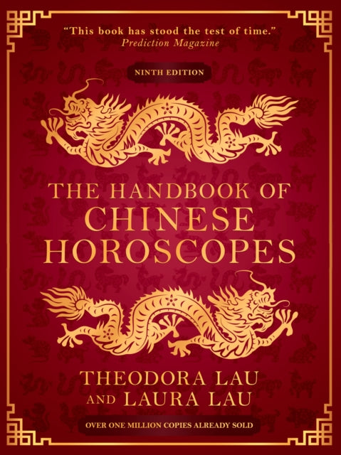 The Handbook of Chinese Horoscopes - Laura Lau,Theodora Lau