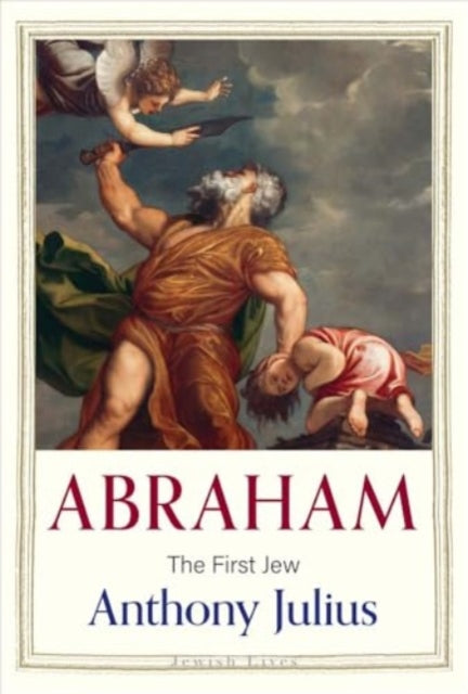 Abraham : The First Jew-9780300266801