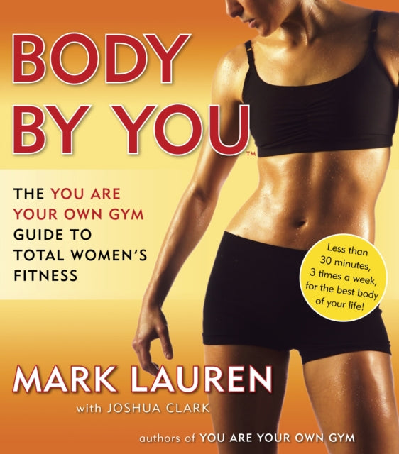 Body by You : The You Are Your Own Gym Guide to Total Women's Fitness-9780345528971