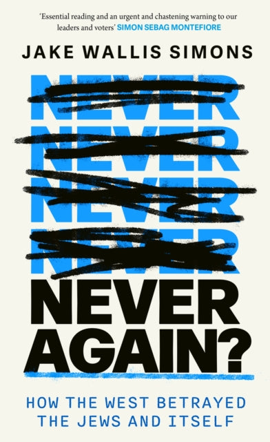 Never Again : How the West Betrayed the Jews and Itself-9780349000435