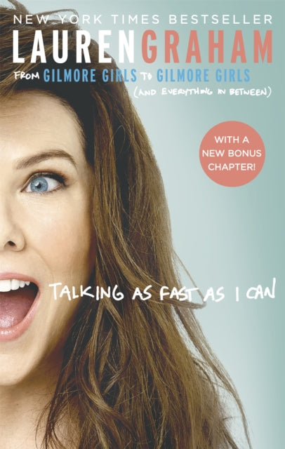 Talking As Fast As I Can : From Gilmore Girls to Gilmore Girls, and Everything in Between-9780349009728