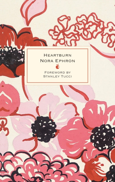 Heartburn : 40th Anniversary Edition – with a Foreword by Stanley Tucci-9780349017358